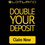 slotland double deposit bonus